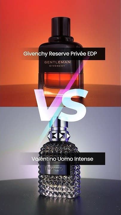 Givenchy Gentleman Reserve Privee Vs Valentino Uomo Intense